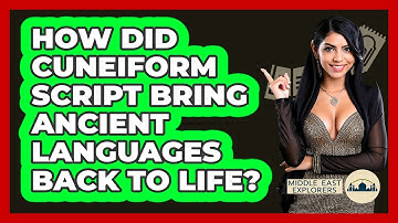 How Did Cuneiform Script Bring Ancient Languages Back To Life? - Middle East Explorers