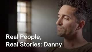 Real People, Real Stories: Danny