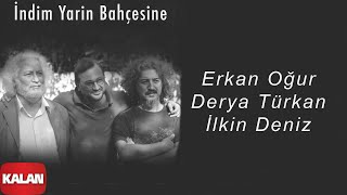 Erkan Oğur & Derya Türkan & İlkin Deniz -  İndim Yarin Bahçesine [ Dokunmak © 2020 Kalan Müzik ] Resimi