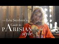 Léa Seydoux’s guide to Parisian style