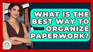 What Is The Best Way To Organize Paperwork? - Minimalist Home Life