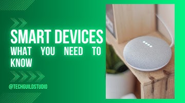 Smart Devices: What You Need to Know
