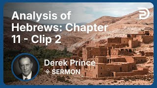 Analysis of Hebrews: Chapter 11 | Clip 2 | Derek Prince
