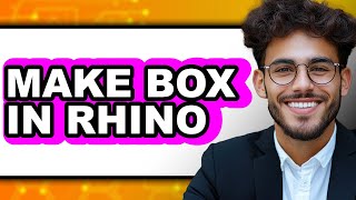 How to Make a Box in Rhino 2025 - Full Guide