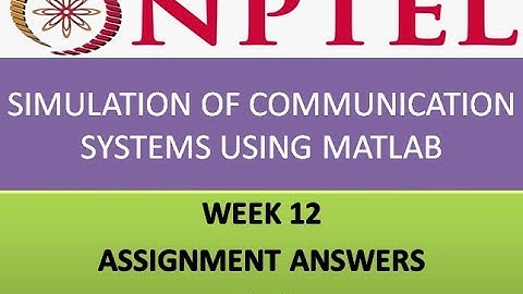 NPTEL 2024 Simulation of Communication Systems using Matlab Week 12 Solution