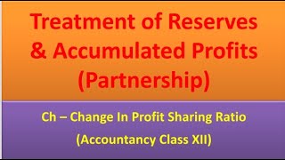 Treatment of Reserves & Accumulated Profits | Ch - Change in Profit Sharing Ratio | Lecture #6