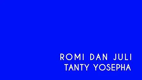 ROMI DAN JULI - TANTY YOSEPHA - lirik