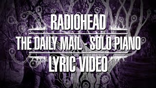 Radiohead - The Daily Mail - Solo Piano (Lyric Video)