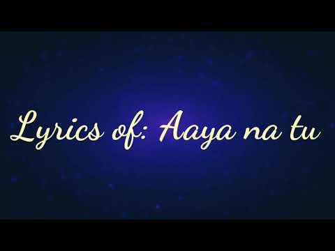 aaya-na-tu-song-with-lyrics