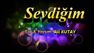 Sevdi̇ği̇m - Şiir & Yorum: Ali Kutay