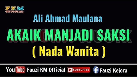 Thumbnail of Akaik Manjadi Saksi - Ali Ahmad Maulana ( KARAOKE ) Nada Wanita