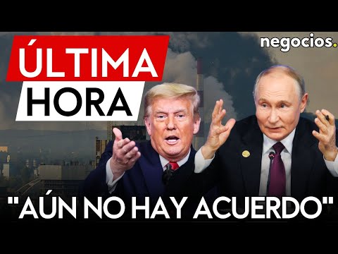 &Uacute;LTIMA HORA | Tensi&oacute;n Rusia-EEUU: "a&uacute;n no hay acuerdo sobre las conversaciones entre Putin y Trump"