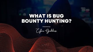 What is Bug Bounty Hunting - Cybersecurity Training - Cyber Goddess