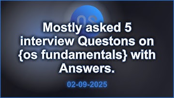 5 OS Fundamentals interviews Questions with Answers (2025 Edition) | 2025-09-02 06:35 PM