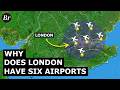 Why Does London Have 6 Airports