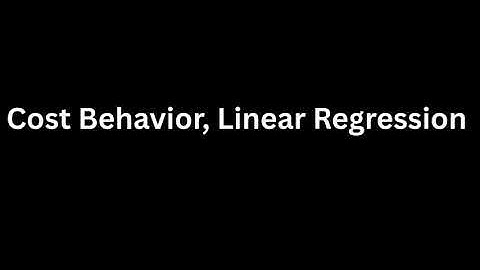 Cost Behavior, Linear Regression