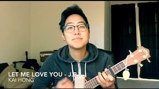 Let Me Love You - DJ Snake/Justin Bieber [Uke COVER]