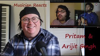 Reaction to Pritam प्रीतम and Arijit Singh अरिजीत सिंह performing Shayad शायद