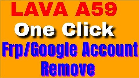 LAVA A59 One Click Frp/Google Account Remove