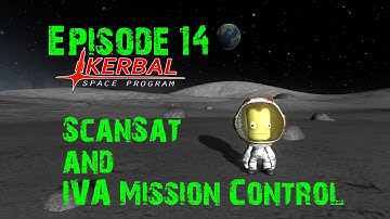 Kerbal Space Program - Episode 14 - ScanSat and IVA Mission Control
