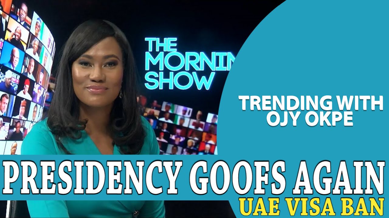 Presidency Goofs Again On UAE Visa Ban + FG Claims Economy Not In Distress| W/OjyOkpe