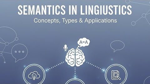 Semantics in Linguistics | Concepts, Types & Applications