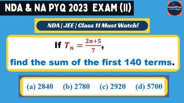 NDA Maths | Sequence & Series PYQ | Sum of First 140 Terms Solved | NDA & NA Exam Solution