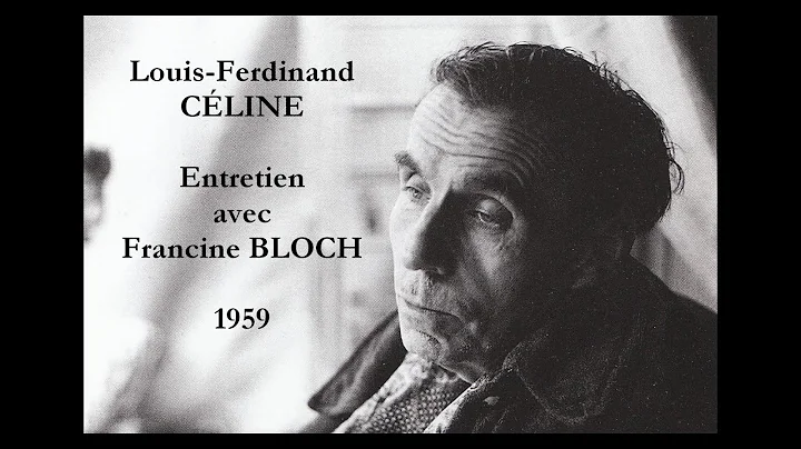 Louis-Ferdinand CLINE : Entretien avec Francine BL...