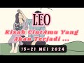 Kisah Cinta ❤ LEO Di "Periode 15-21 MEI 2024"