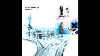 OK Computer 3/6: Let Down &amp; Karma Police