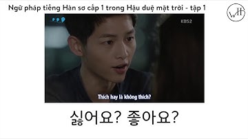 NGỮ PHÁP TIẾNG HÀN SƠ CẤP 1 TRONG TẬP 1 HẬU DUỆ MẶT TRỜI - By WONDER HU
