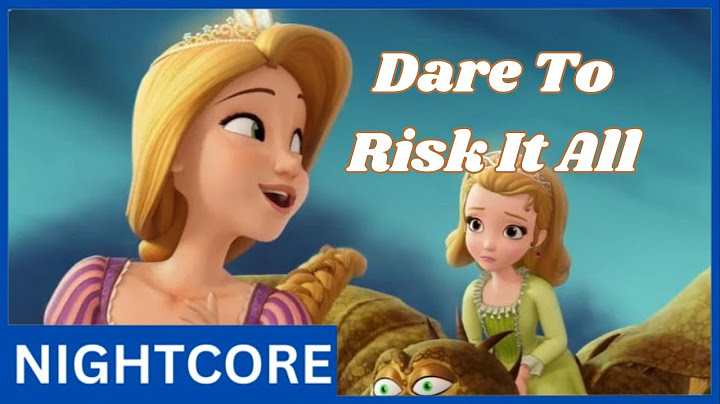 Dare To Risk It All - Sofia the First - (NightCore)