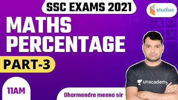 11:00 AM - SSC 2021 Exams | Maths Percentage by Dharmendra Sir (Part-3)
