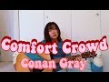 Comfort Crowd- Conan Gray [Acoustic Cover]