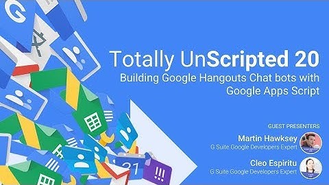 TU20: Building Google Hangouts Chat bots with Google Apps Script