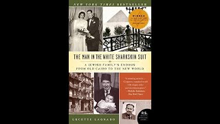 The Man in the White Sharkskin Suit: A Jewish Familys Exodus from Old Cairo By Lucette Lagnado