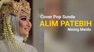 ALIM PATEBIH | NINING MEIDA | COVER POP SUNDA | KANG ALDI & TEH NELSYA |