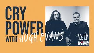 Cry Power Podcast With Hozier And Global Citizen - Episode 6 - Hugh Evans