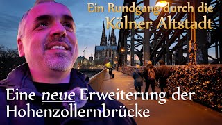 Eine neue Erweiterung der Hohenzollernbrücke - Ein Rundgang durch die Kölner Altstadt