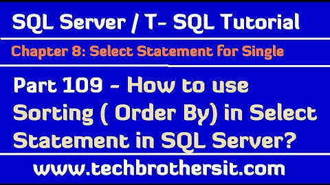How to use Sorting (Order By) in Select Statement in SQL Server -SQL Server /TSQL Tutorial Part 109