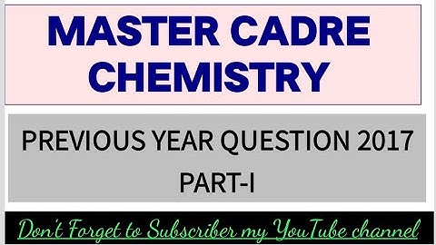 Master Cadre Science 2017 | Master Cadre Chemistry 2017 Solved Video Solution PART-I