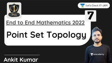 Point Set Topology | End to End Mathematics for IIT JAM 2022 | Ankit Kumar