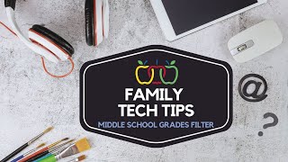 Family Tech Tip: Middle School Grades Filter Profile