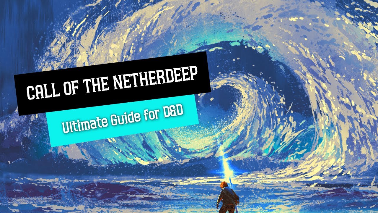 Call of the Netherdeep - Ultimate Guide for Dungeons and Dragons