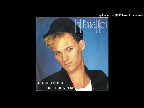 IN PARALLEL – REDUCED TO TEARS  (1984) [magnums extended mix]