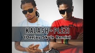 Video thumbnail of "KALASH - PLEZI (DEEJAY SKYLE ZOUK REMIX)"