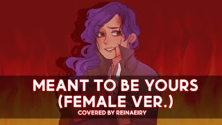 Meant To Be Yours (Female Ver.) || Heathers Cover by Reinaeiry chords