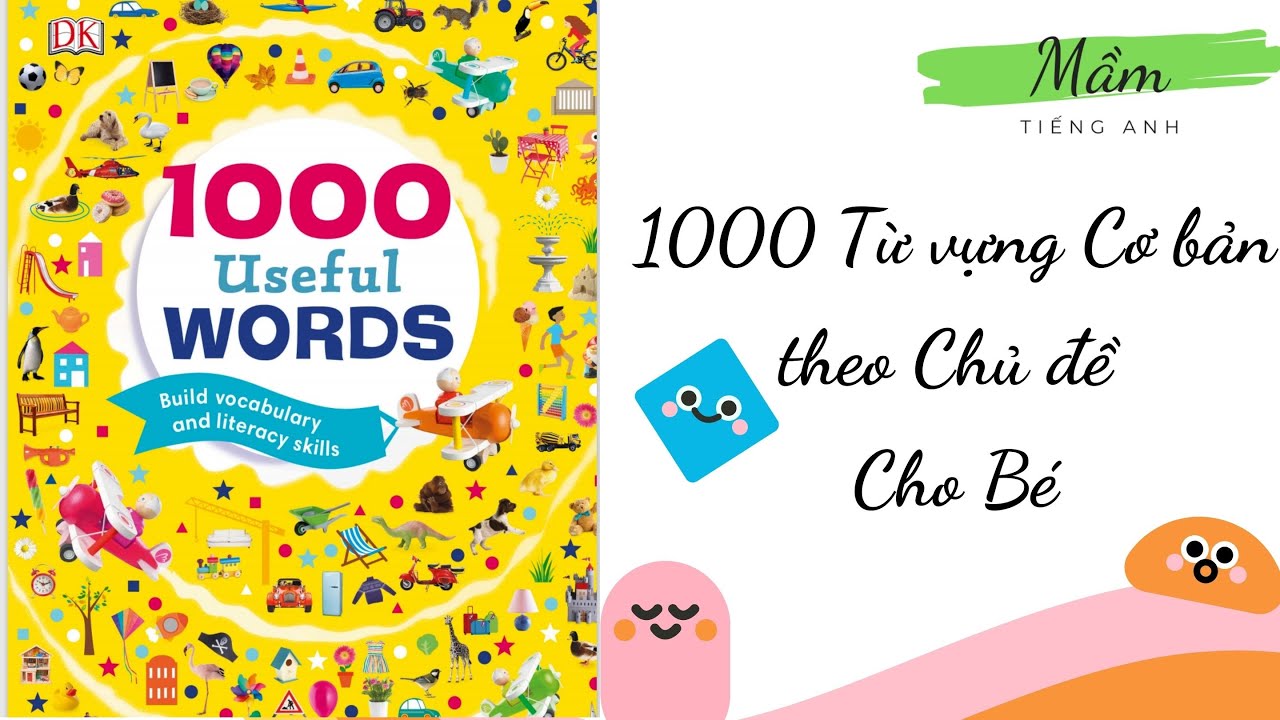 1000 Useful Words - Tiếng Anh Trẻ Em - Từ Vựng Theo Chủ Đề Cơ Bản