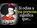 38 Citas muy Irónicas de Mafalda que te van a hacer Pensar | Frases, Aforismos y Pensamientos sabios