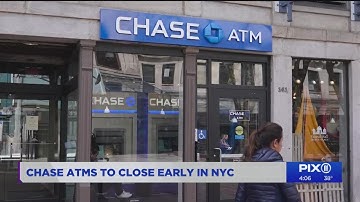 Chase ATMs in NYC to close early, company says